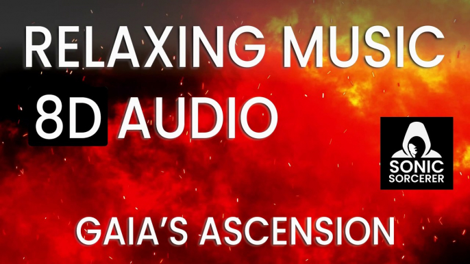 Gaia's Ascension - Relaxing Music - 8D Audio. Mindfulness, Meditation, Reiki and Spa