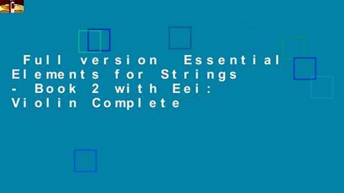 Full version  Essential Elements for Strings - Book 2 with Eei: Violin Complete