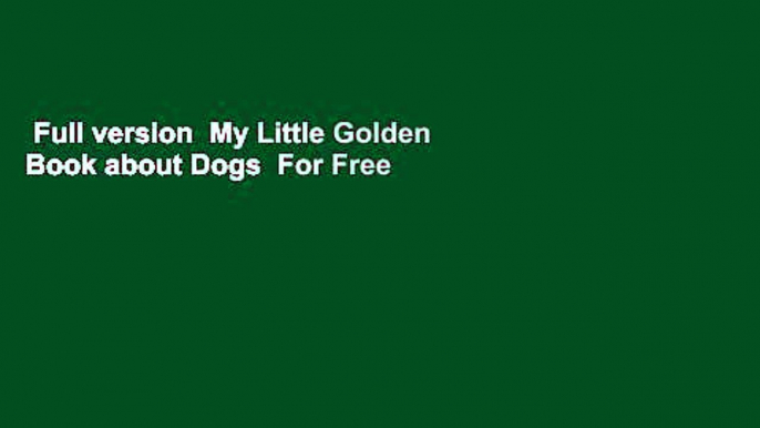 Full version  My Little Golden Book about Dogs  For Free