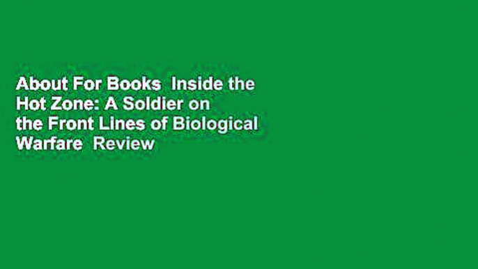 About For Books  Inside the Hot Zone: A Soldier on the Front Lines of Biological Warfare  Review