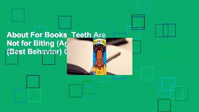 About For Books  Teeth Are Not for Biting (Ages 0-3) (Best Behavior) Complete