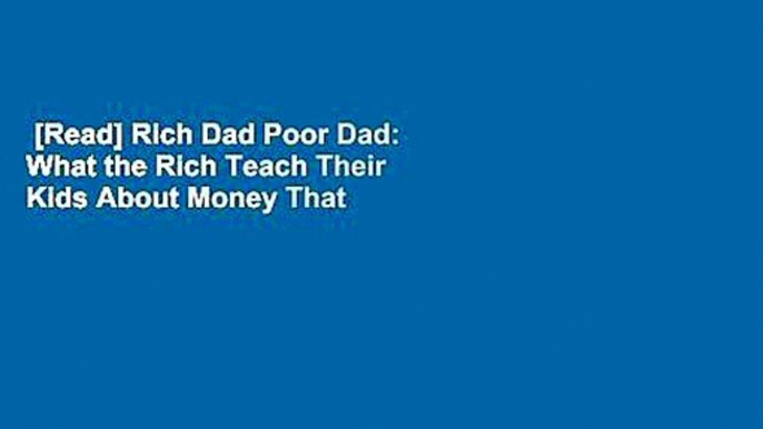 [Read] Rich Dad Poor Dad: What the Rich Teach Their Kids About Money That the Poor and Middle