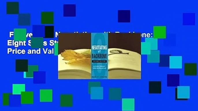 Full version  Negotiating with Backbone: Eight Sales Strategies to Defend Your Price and Value