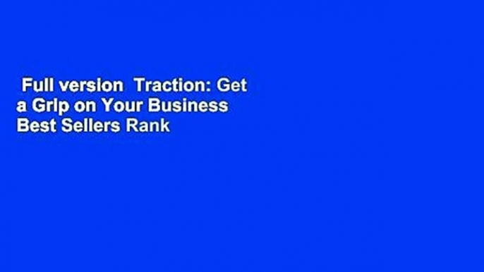 Full version  Traction: Get a Grip on Your Business  Best Sellers Rank : #5