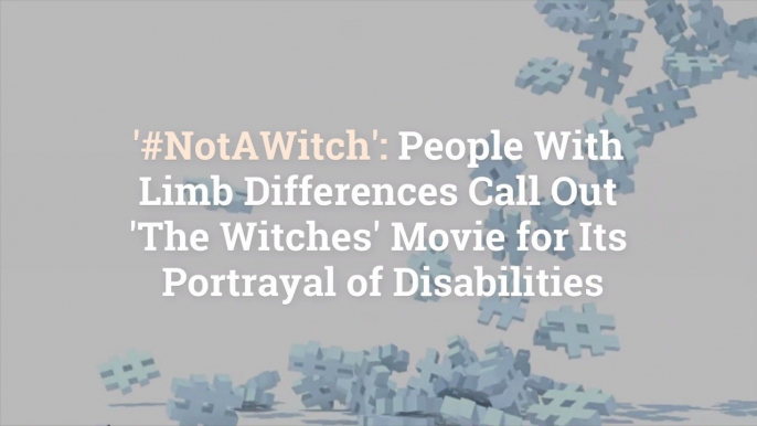 ‘#NotAWitch’: People With Limb Differences Call Out ‘The Witches’ Movie for Its Portrayal