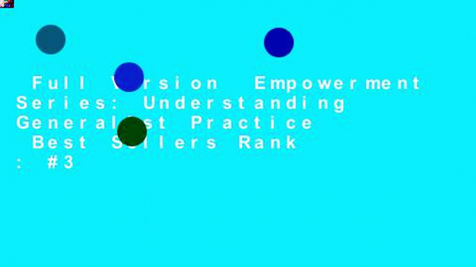 Full Version  Empowerment Series: Understanding Generalist Practice  Best Sellers Rank : #3