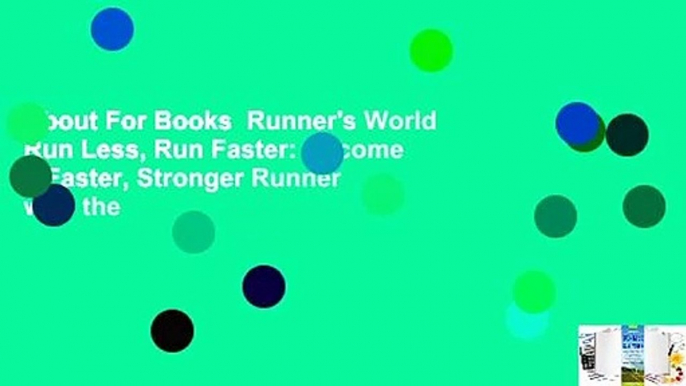 About For Books  Runner's World Run Less, Run Faster: Become a Faster, Stronger Runner with the