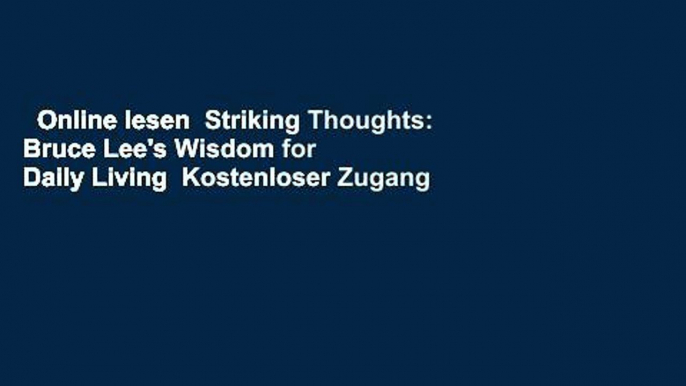 Online lesen  Striking Thoughts: Bruce Lee's Wisdom for Daily Living  Kostenloser Zugang