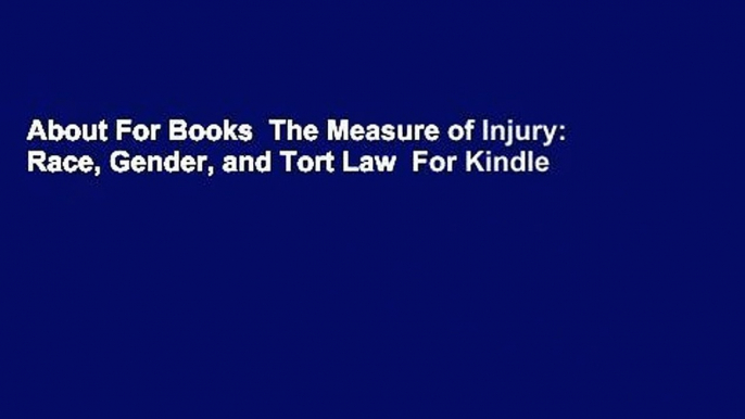 About For Books  The Measure of Injury: Race, Gender, and Tort Law  For Kindle