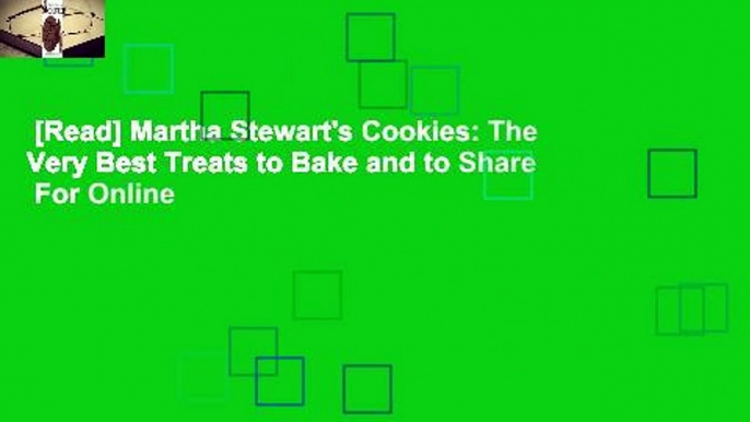 [Read] Martha Stewart's Cookies: The Very Best Treats to Bake and to Share  For Online