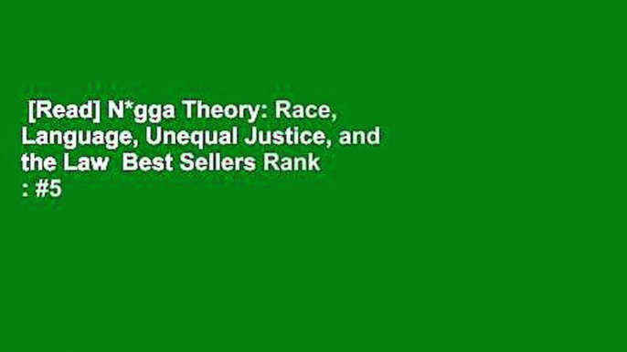 [Read] N*gga Theory: Race, Language, Unequal Justice, and the Law  Best Sellers Rank : #5