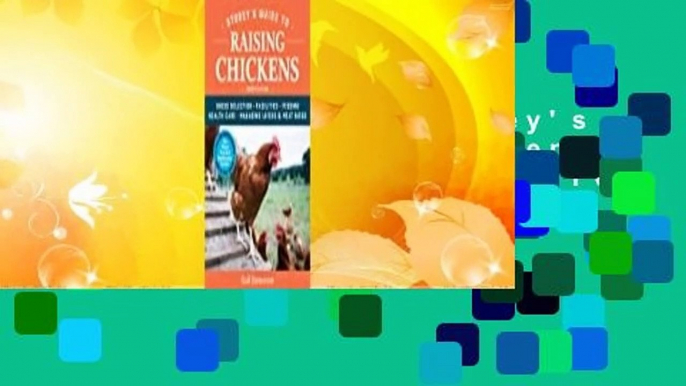 About For Books  Storey's Guide to Raising Chickens: Breed Selection, Facilities, Feeding, Health