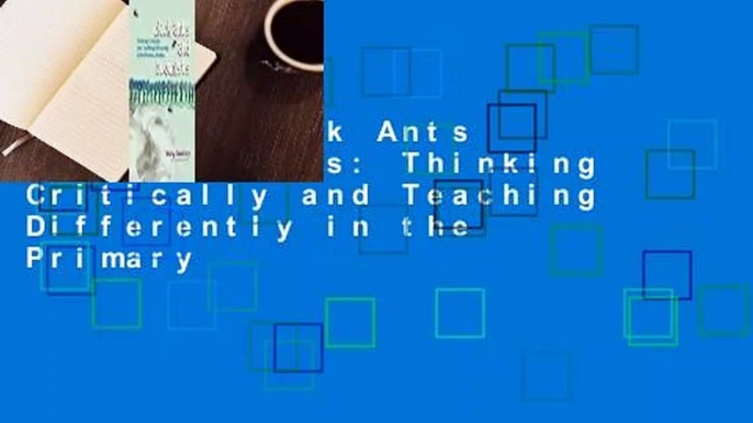 [Read] Black Ants and Buddhists: Thinking Critically and Teaching Differently in the Primary