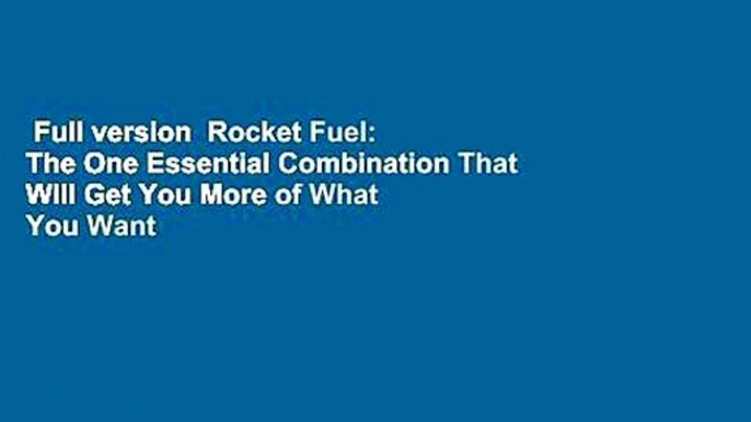 Full version  Rocket Fuel: The One Essential Combination That Will Get You More of What You Want