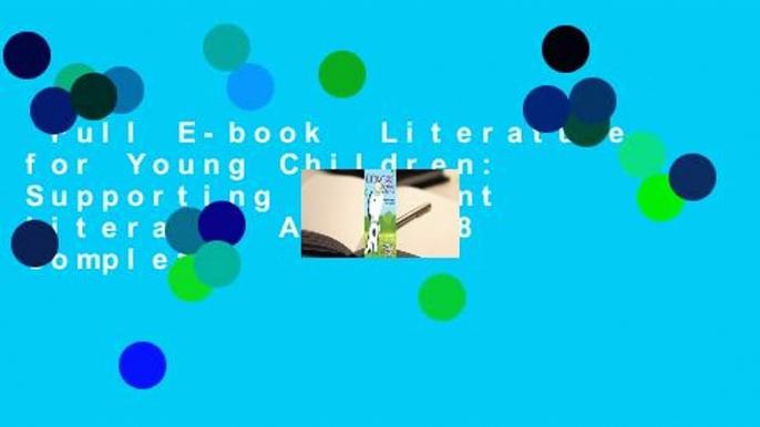 Full E-book  Literature for Young Children: Supporting Emergent Literacy, Ages 0-8 Complete