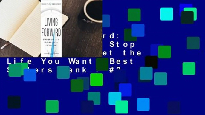 Living Forward: A Proven Plan to Stop Drifting and Get the Life You Want  Best Sellers Rank : #2