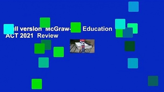 Full version  McGraw-Hill Education ACT 2021  Review