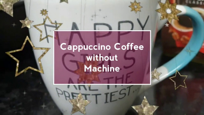 Cappuccino Coffee without Machine __ Easy cappuccino coffee @ home__ Life of Unity