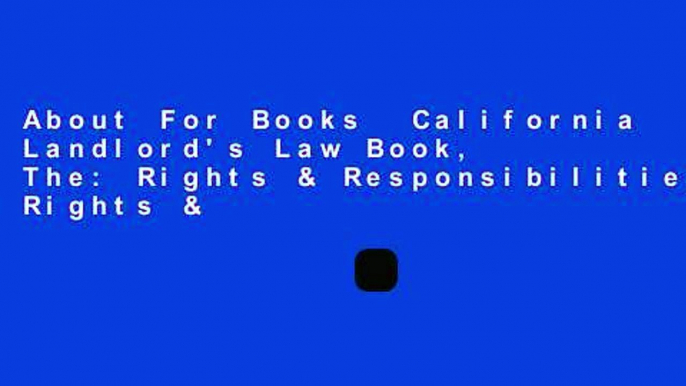 About For Books  California Landlord's Law Book, The: Rights & Responsibilities: Rights &