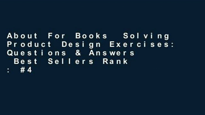 About For Books  Solving Product Design Exercises: Questions & Answers  Best Sellers Rank : #4