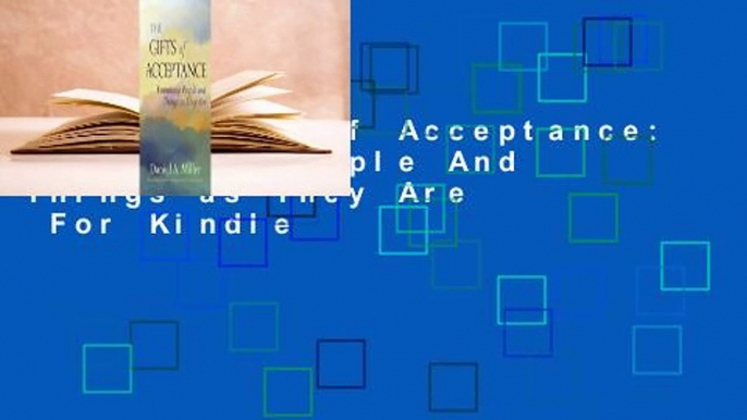 The Gifts of Acceptance: Embracing People And Things as They Are  For Kindle