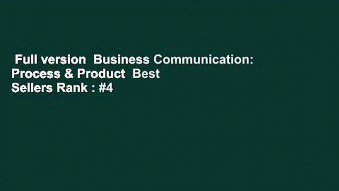 Full version  Business Communication: Process & Product  Best Sellers Rank : #4