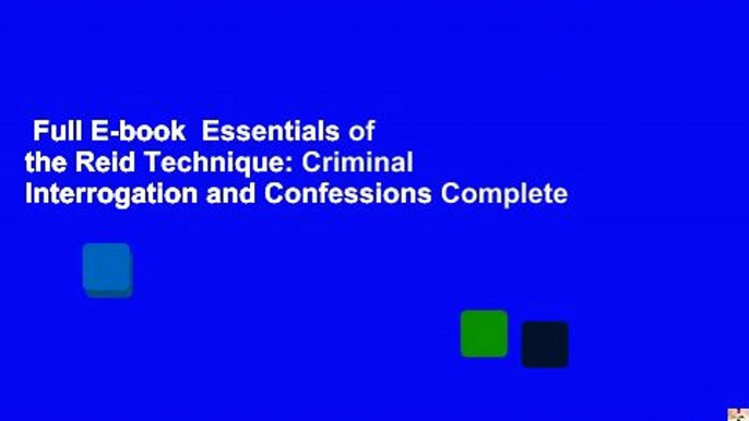 Full E-book  Essentials of the Reid Technique: Criminal Interrogation and Confessions Complete