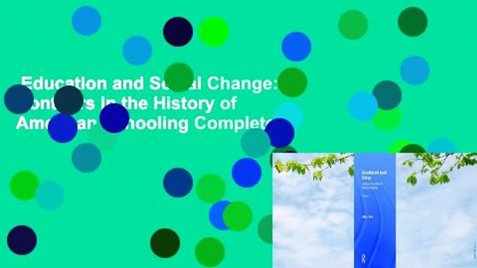 Education and Social Change: Contours in the History of American Schooling Complete