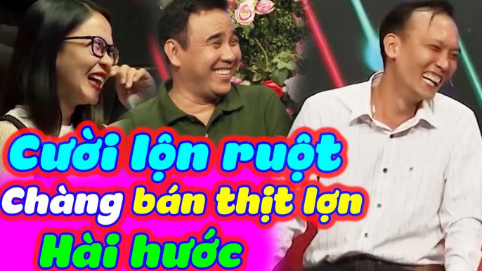 Cười Lộn Ruột Với Chàng Bán Thịt Heo Hài Hước Tấu Hài Ngay Trên Bạn Muốn Hẹn Hò | BMHH Tập 580