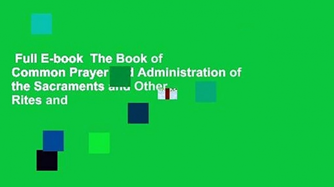 Full E-book  The Book of Common Prayer and Administration of the Sacraments and Other Rites and