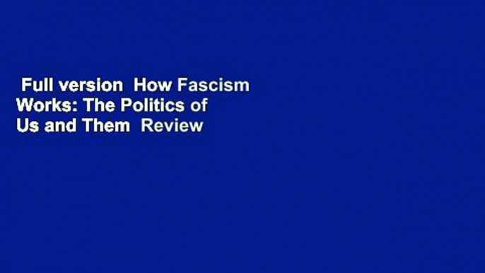 Full version  How Fascism Works: The Politics of Us and Them  Review