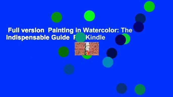 Full version  Painting in Watercolor: The Indispensable Guide  For Kindle