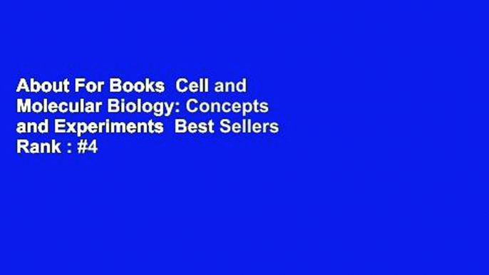 About For Books  Cell and Molecular Biology: Concepts and Experiments  Best Sellers Rank : #4