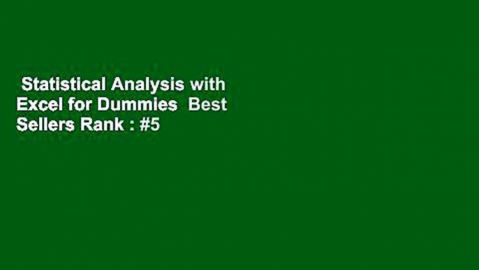 Statistical Analysis with Excel for Dummies  Best Sellers Rank : #5