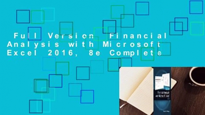 Full Version  Financial Analysis with Microsoft Excel 2016, 8e Complete