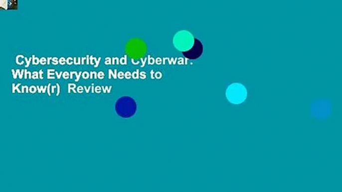 Cybersecurity and Cyberwar: What Everyone Needs to Know(r)  Review