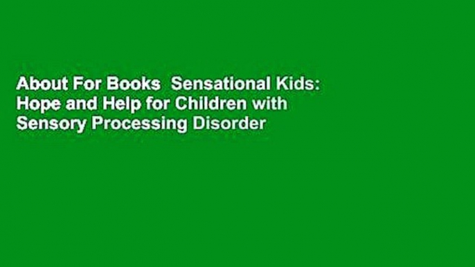 About For Books  Sensational Kids: Hope and Help for Children with Sensory Processing Disorder