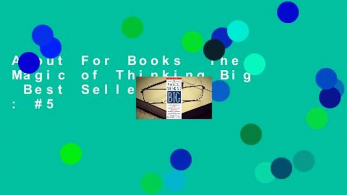 About For Books  The Magic of Thinking Big  Best Sellers Rank : #5