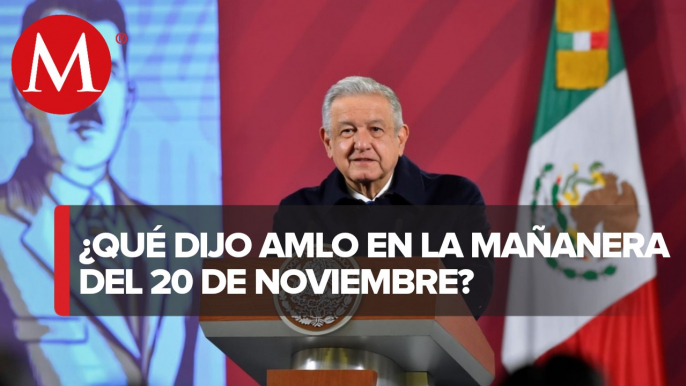 Los temas de AMLO en La Mañanera del 20 de noviembre