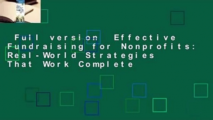 Full version  Effective Fundraising for Nonprofits: Real-World Strategies That Work Complete