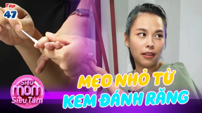 SIÊU MOM SIÊU TÁM #47 | Cùng Ngọc Mai khám phá những mẹo nhỏ về kem đánh răng