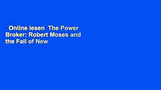 Online lesen  The Power Broker: Robert Moses and the Fall of New York  E-Book voll