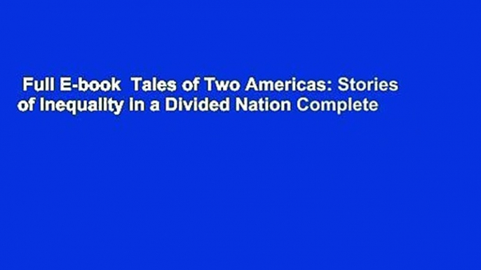 Full E-book  Tales of Two Americas: Stories of Inequality in a Divided Nation Complete