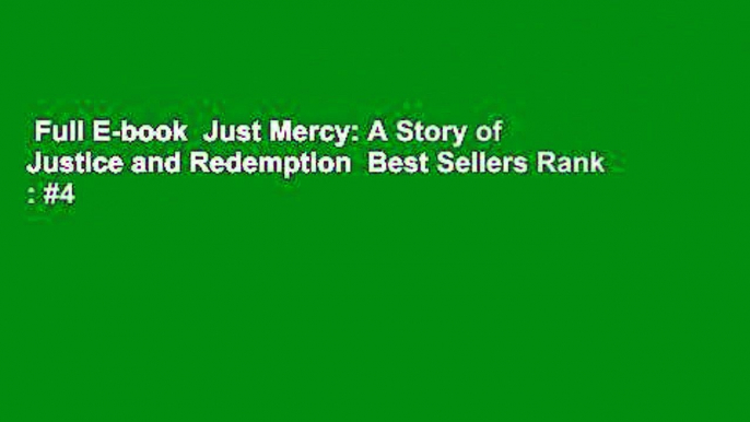 Full E-book  Just Mercy: A Story of Justice and Redemption  Best Sellers Rank : #4