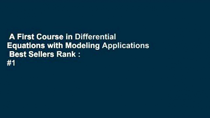 A First Course in Differential Equations with Modeling Applications  Best Sellers Rank : #1