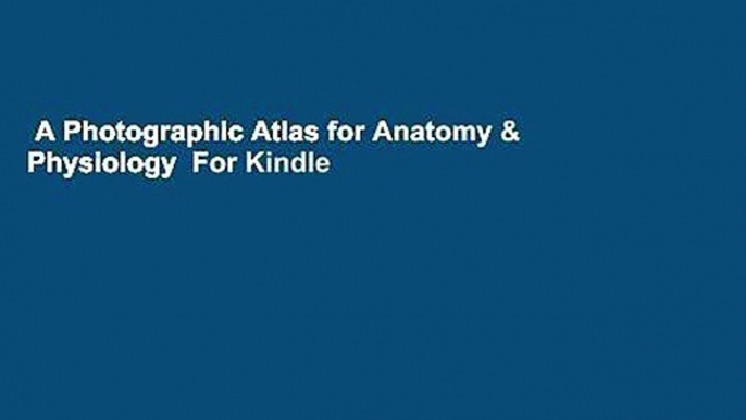 A Photographic Atlas for Anatomy & Physiology  For Kindle