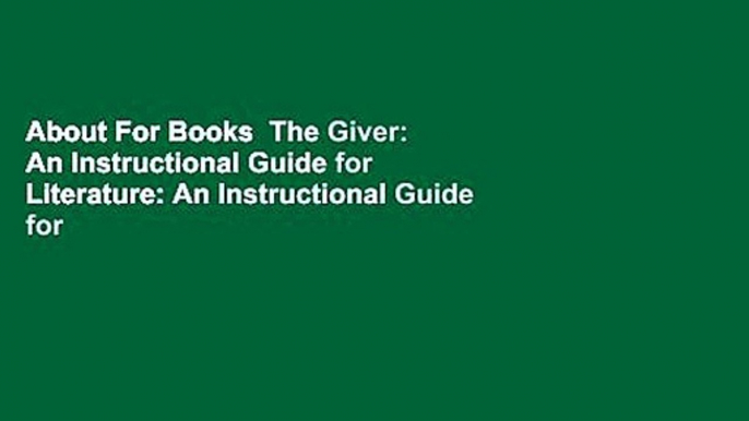 About For Books  The Giver: An Instructional Guide for Literature: An Instructional Guide for