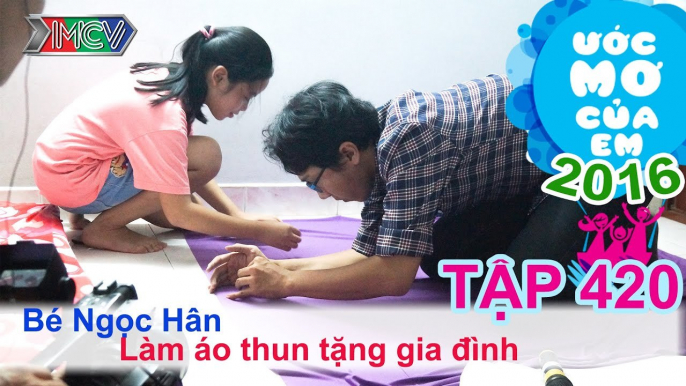 Xúc động với ước mơ làm áo tặng gia đình - bé Ngọc Hân | ƯỚC MƠ CỦA EM | Tập 420 | 01/05/2016