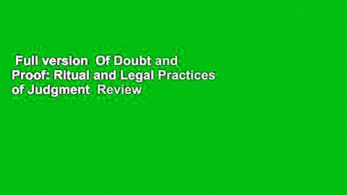 Full version  Of Doubt and Proof: Ritual and Legal Practices of Judgment  Review