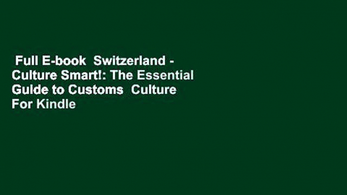 Full E-book  Switzerland - Culture Smart!: The Essential Guide to Customs  Culture  For Kindle